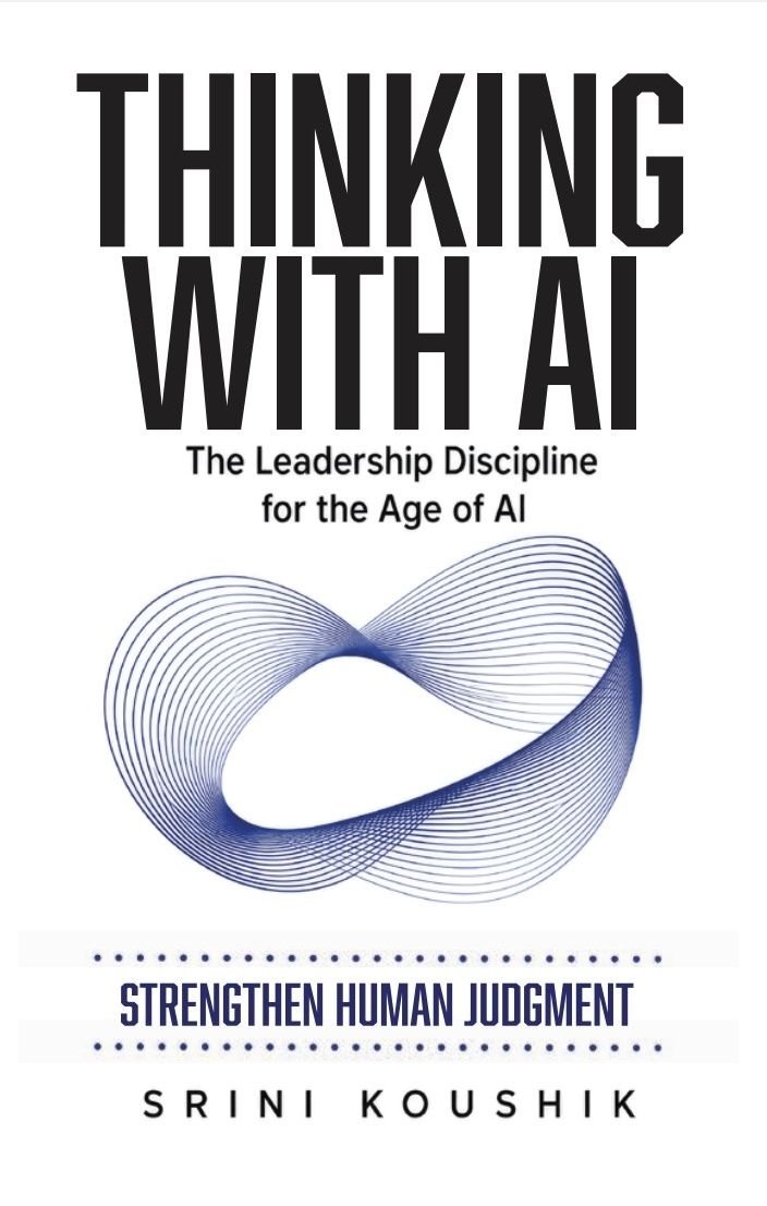 Thinking with AI: The Leadership Discipline for the Age of AI, by Srini Koushik
